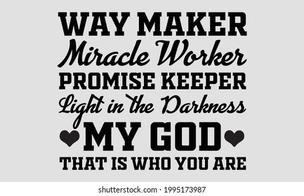 Way maker miracle worker promise keeper light in the darkness my god that is who you are Miracle Worker Vector and Clip Art