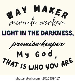 Way maker, miracle worker, promise keeper. Light in the darkness. My God, that is who You are. (Worship and Praise Lyric Christian Song)