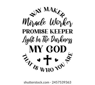 Way Maker Miracle Worker Promise Keeper Light In The Darkness My God That Is Who You Are, Christian design, Christian bundle, Christian T-shirt design, Christian quotes design