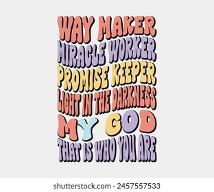 Way Maker Miracle Worker Promise Keeper Light In The Darkness My God That Is Who You Are, Christian design, Christian bundle, Christian T-shirt design, Christian quotes design