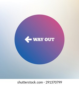 Way out left sign icon. Arrow symbol. Icon on blurred background. Vector