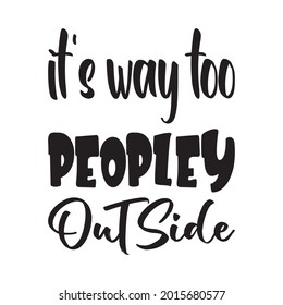 it's way too peopley outside black letter quote