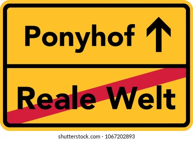 Way to the pony farm and leaving the real world street sign german