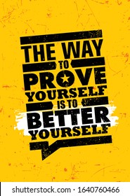 The way to prove yourself is to better yourself. Inspiring typography motivation quote banner on textured background.