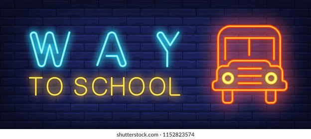 Way to school neon text with bus. Education and transportation concept. Advertisement design. Night bright neon sign, colorful billboard, light banner. Vector illustration in neon style.