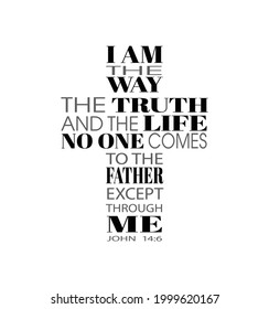 I am the way the truth and the life. Bible verse. Scripture quote. Vector illustration. Cross typography. Religious poster. Faith banner.