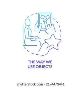 The way we use objects blue gradient concept icon. Behavioral measurement abstract idea thin line illustration. Analyze actions, manners. Isolated outline drawing. Myriad Pro-Bold font used