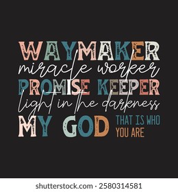 Waymaker miracle worker promise keeper light in the darkness my god that is who you are