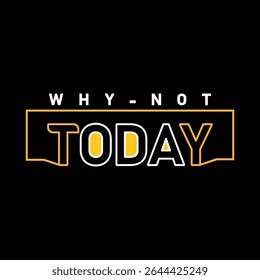 Way-Not Today -Typography - T- Shirt -Design.