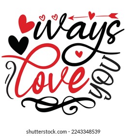 Ways Love You - Happy Valentine's Day SVG And T-shirt Design, Love Hearts vector File. Happy Valentine's day vector card. Happy Valentines Day lettering on a white background.