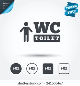 WC men toilet sign icon. Restroom or lavatory symbol. Circle and square buttons. Flat design set. Thank you ribbon. Vector