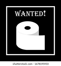 Wc toilet paper roll, icon on the black background in white frame and with a sign WANTED! Vector isolated painting art