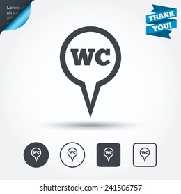 WC Toilet sign icon. Restroom or lavatory map pointer symbol. Circle and square buttons. Flat design set. Thank you ribbon. Vector