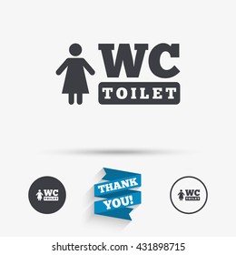 WC women toilet sign icon. Restroom or lavatory symbol. Flat icons. Buttons with icons. Thank you ribbon. Vector