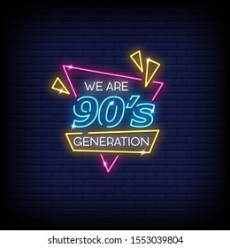 We are 90's Generation Neon Signs Style Text Vector