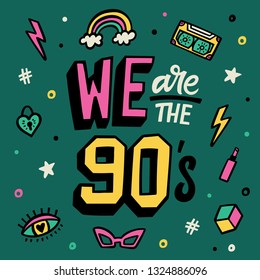 We are the 90's Lettering poster. Doodle sticker set