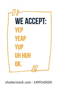 We accept only YES. Typography poster design. Vector poster background.