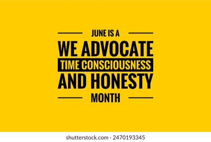 We Advocate Time Consciousness and Honesty Month Holiday Concept Vector