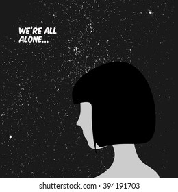 We are all alone concept illustration with girl on space background and text