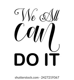 we all can do it black letters quote