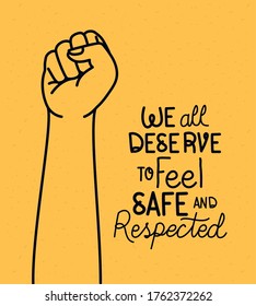 We all deserve to feel safe text with fist design of Black lives matter theme Vector illustration