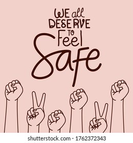 We all deserve to feel safe text with arms design of Black lives matter theme Vector illustration