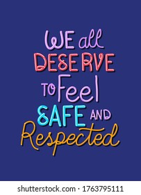 We all deserve to feel safe and respected text design of Black lives matter theme Vector illustration