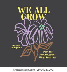 We all grow typography slogan for t shirt printing, tee graphic design. 