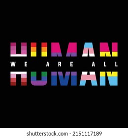 We are all human with LGBTQ+ flags for pride month T-Shirt