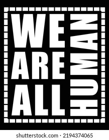 We Are All Human T-Shirt Design
