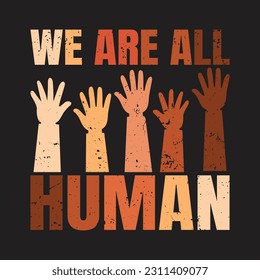 We Are All Human- T-Shirt Design, Posters, Greeting Cards, Textiles, and Sticker Vector Illustration