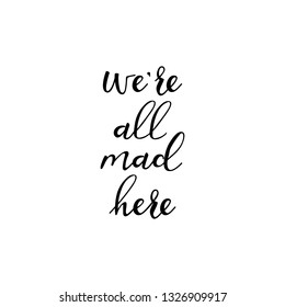 49 We all mad here Images, Stock Photos & Vectors | Shutterstock