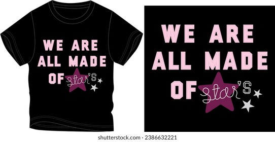 
we are all made oft shirt graphic design vector illustration \
