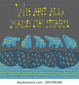 "We are all made of stars" vector illustration with bears, pine and stars. Greeting card, banner, invitation, poster