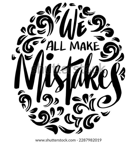 We all make mistakes, hand lettering. Poster quotes.