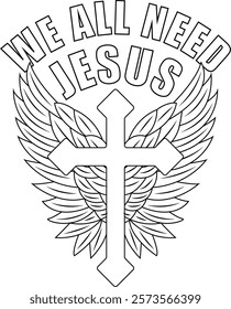 We all need Jesus typography and Jesus cross vector