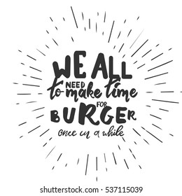 We all need to make burger once in a while. Hand lettering and custom typography for your designs: t-shirts, bags, for posters, invitations, cards, etc.