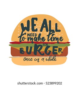 We all need to make time for burger once in a while. Hand lettering and custom typography for your designs: t-shirts, bags, for posters, invitations, cards, etc.