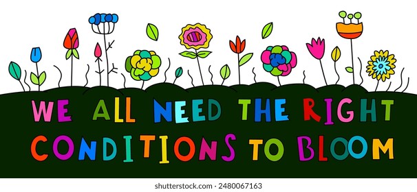 We all need the right conditions to bloom. Diversity of human minds and experiences. Neurodiversity print. Landscape poster, banner. Hand-drawn editable vector illustration. 