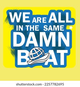 We are all in the same damn boat t shirt design.