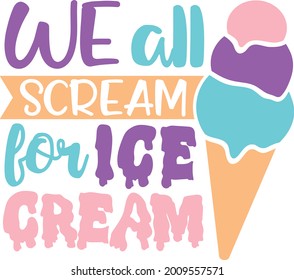 We all scream for ice cream | Ice cream quote