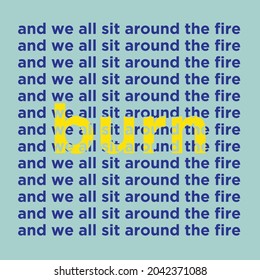 and we all sit around the fire bur typography style text vector on blue background hand lettering apparel t-shirt print design, typographic composition phrase quote poster