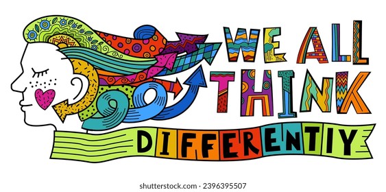 We all think differently. Creative hand-drawn lettering in a pop art style. Human minds and experiences diversity. Inclusive, understanding society. Vector illustration isolated on a white background