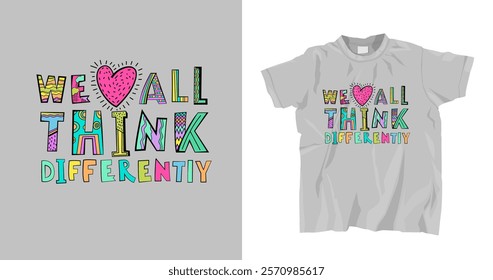 We all think differently. Human mind and experience diversity light grey t-shirt. Neurodiversity acceptance. An inclusive, understanding society. Vector illustration. Colorful pop art graphics