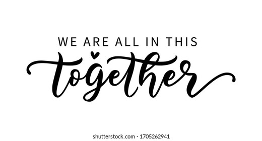 WE ARE ALL IN THIS TOGETHER. Coronavirus concept. Motivation quote. Stay home. Stay safe. Stay calm. Hand lettering typography poster. Self quarine time. Vector illustration. Text on white background.
