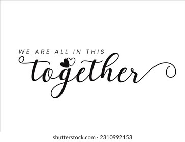 We are all in this together. Hand lettering typography poster.