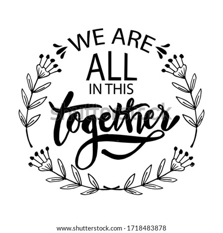 We are  all in this together. Hand lettering typography poster