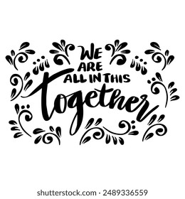 We are all in this together. Inspirational quote. Hand drawn typography poster.