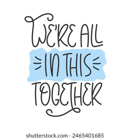 We Are All in This Together Phrase. Cute Vector Hand Lettering. Family, Friends, Teamwork Theme.