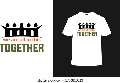 We are all in this together t shirt design, typography t shirt, vector, eps, apparel, element, emblem, vintage